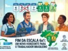 Fim da Escala 6x1 Avança e Pode Transformar o Trabalho no Brasil
